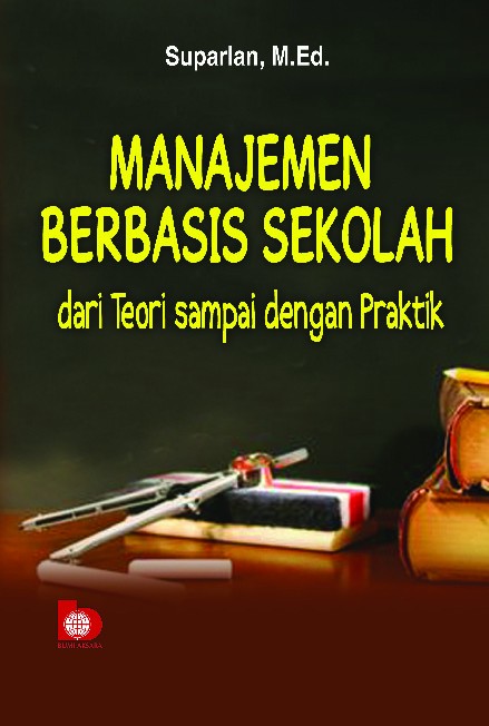 Manajemen Berbasis Sekolah: dari Teori sampai dengan Praktik